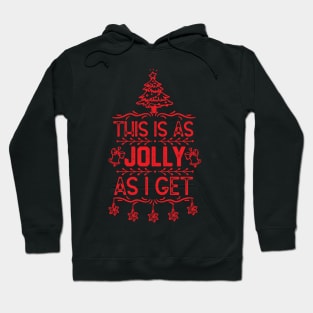 This Is as Jolly as I Get - Funny Xmas Eve Gift Idea Hoodie